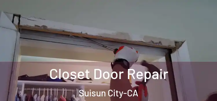Closet Door Repair Suisun City-CA