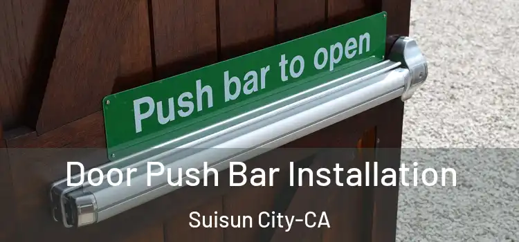 Door Push Bar Installation Suisun City-CA